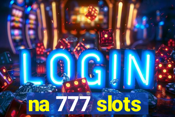 na 777 slots