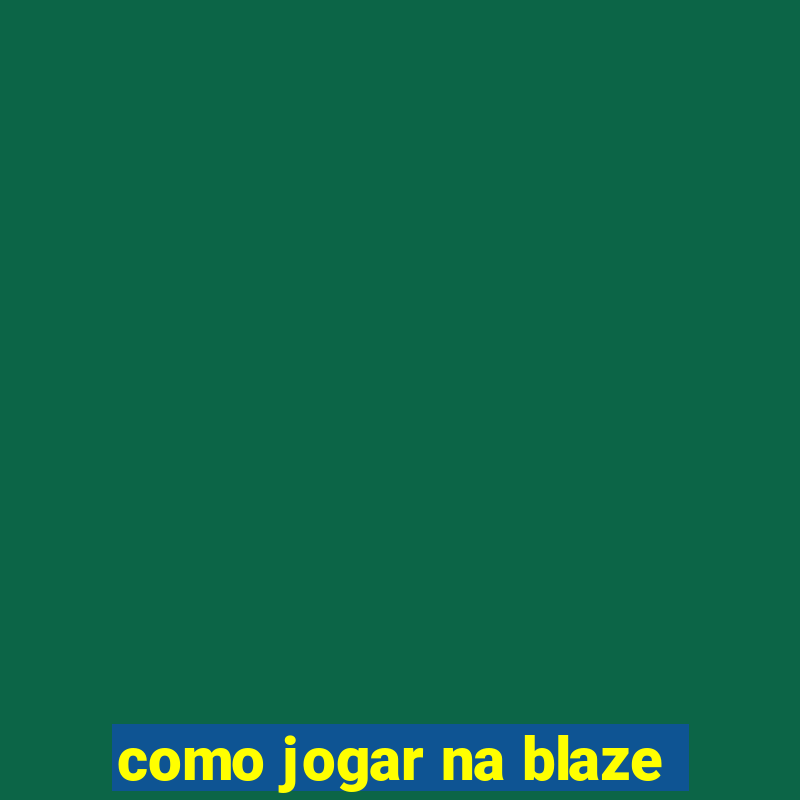 como jogar na blaze