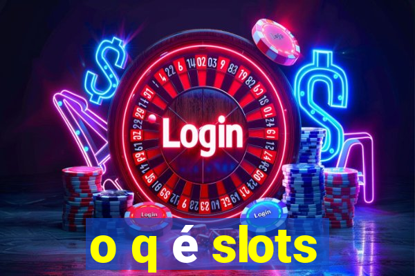 o q é slots