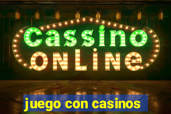 juego con casinos