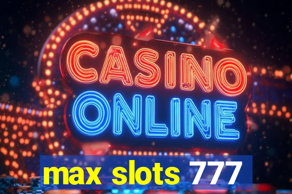 max slots 777