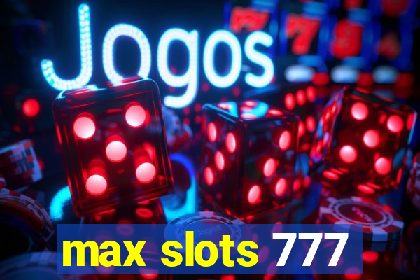 max slots 777