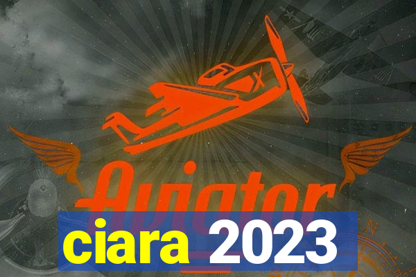 ciara 2023