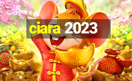 ciara 2023