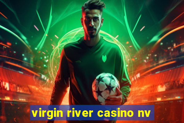 virgin river casino nv