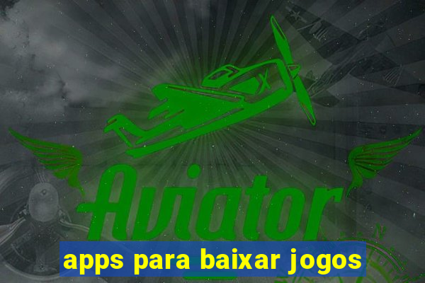 apps para baixar jogos