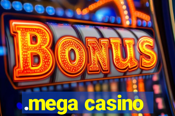 .mega casino