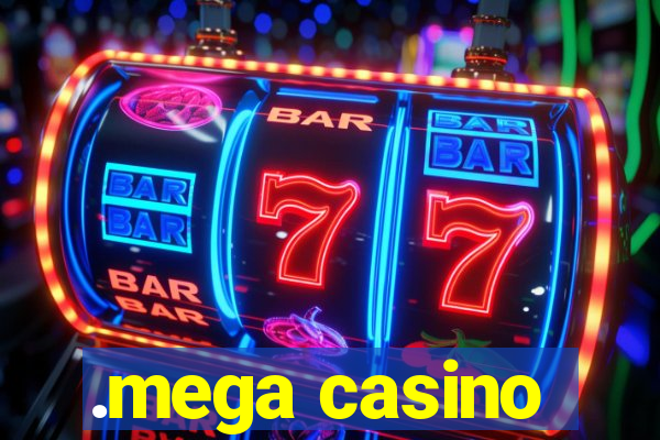 .mega casino