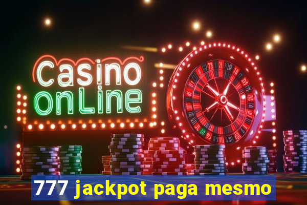 777 jackpot paga mesmo