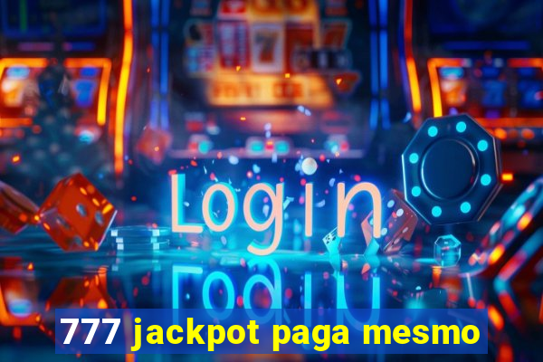 777 jackpot paga mesmo