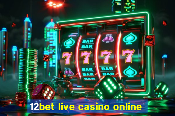 12bet live casino online