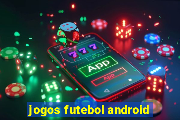 jogos futebol android