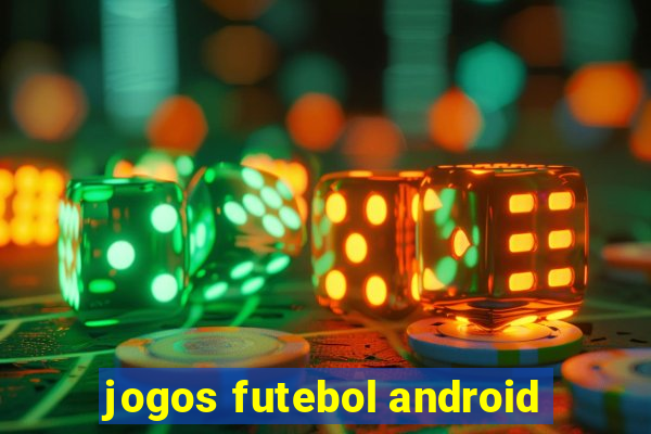 jogos futebol android