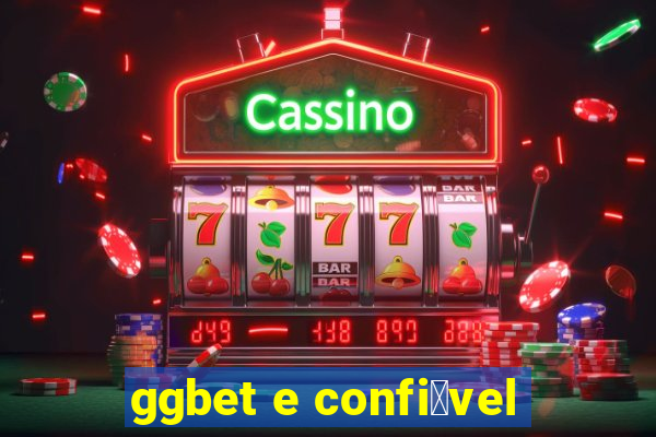 ggbet e confi谩vel