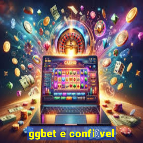 ggbet e confi谩vel