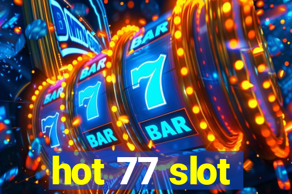 hot 77 slot