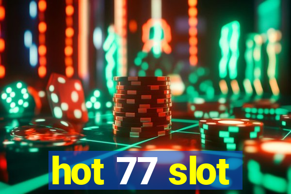 hot 77 slot