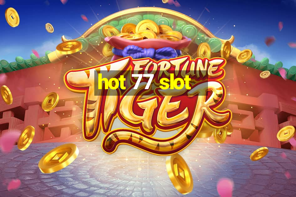 hot 77 slot