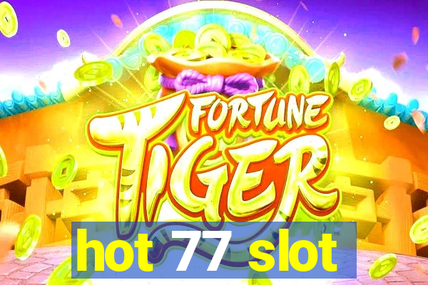 hot 77 slot