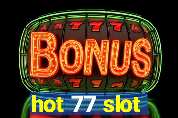 hot 77 slot