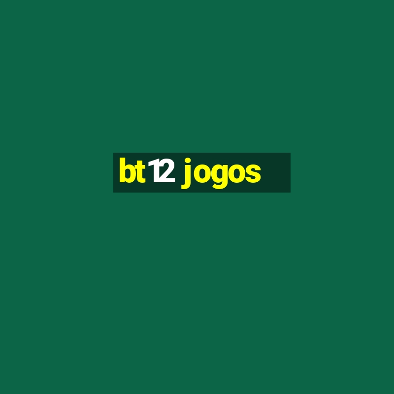 bt12 jogos