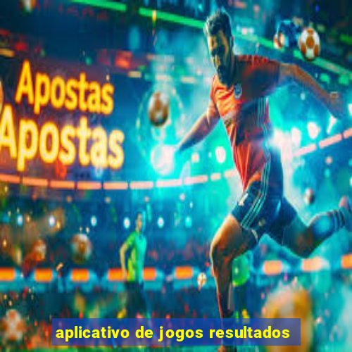 aplicativo de jogos resultados