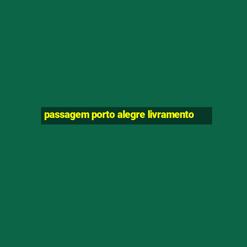 passagem porto alegre livramento