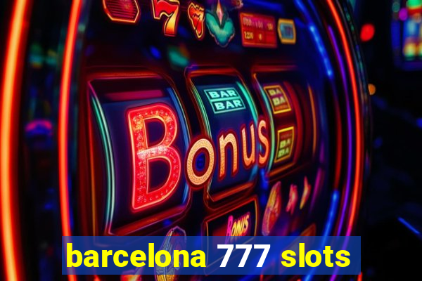 barcelona 777 slots