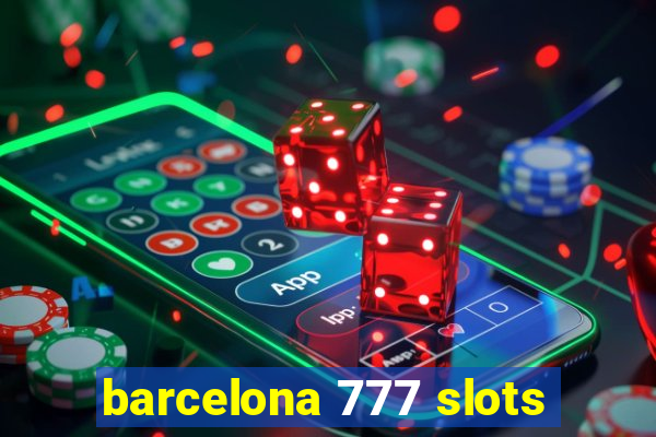 barcelona 777 slots