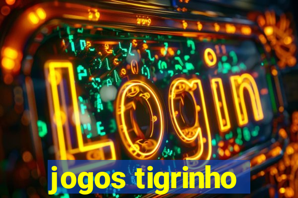 jogos tigrinho