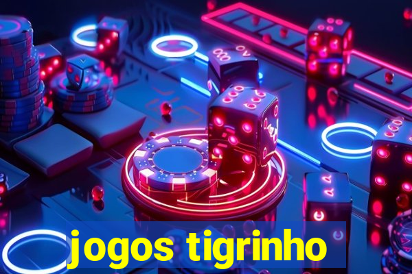 jogos tigrinho