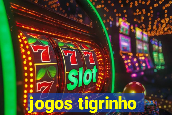 jogos tigrinho