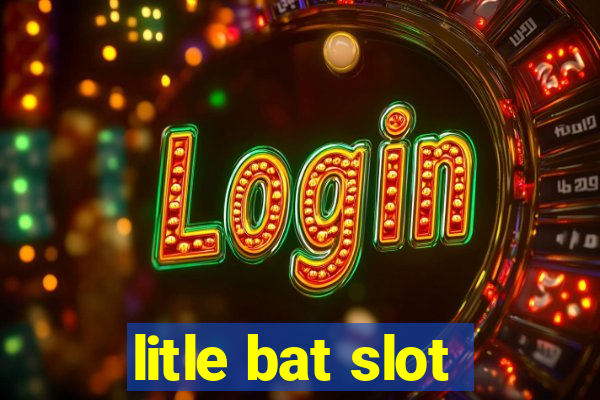 litle bat slot