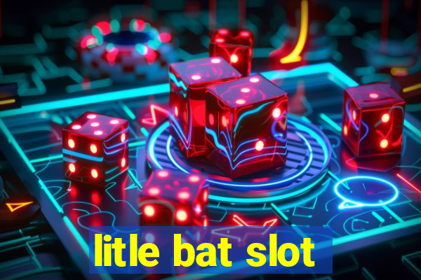 litle bat slot