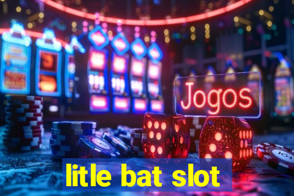 litle bat slot