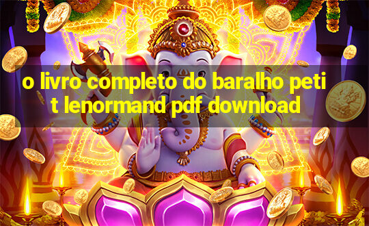 o livro completo do baralho petit lenormand pdf download