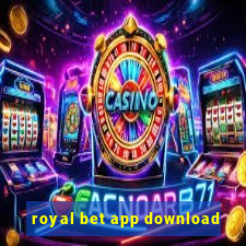 royal bet app download