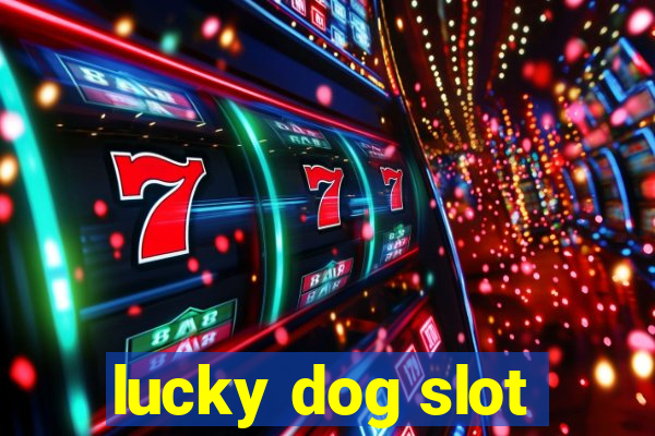 lucky dog slot