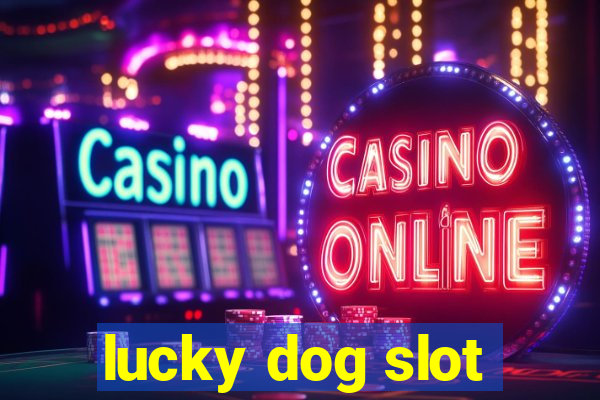 lucky dog slot