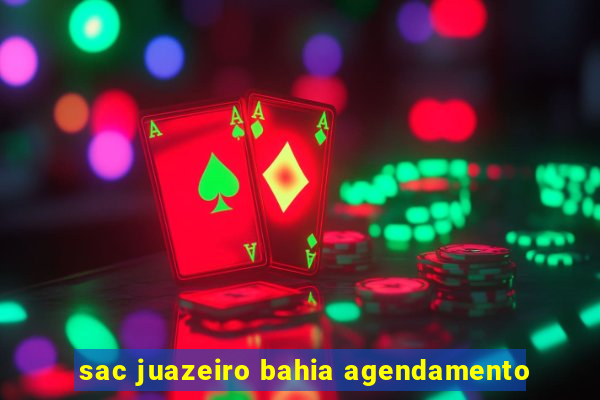 sac juazeiro bahia agendamento