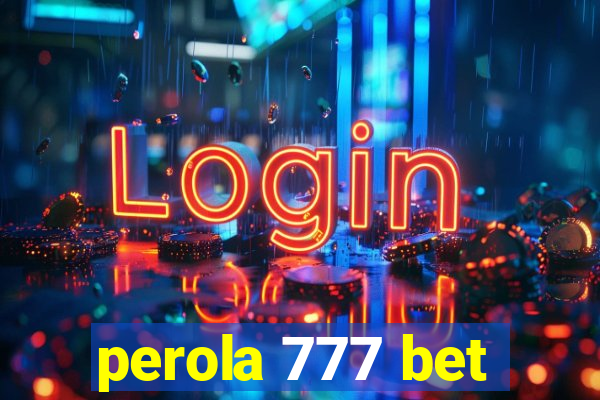 perola 777 bet