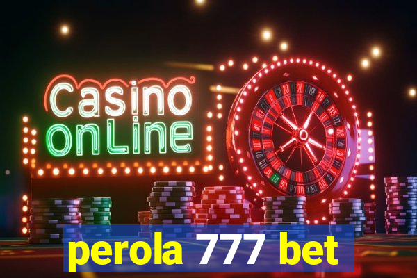 perola 777 bet