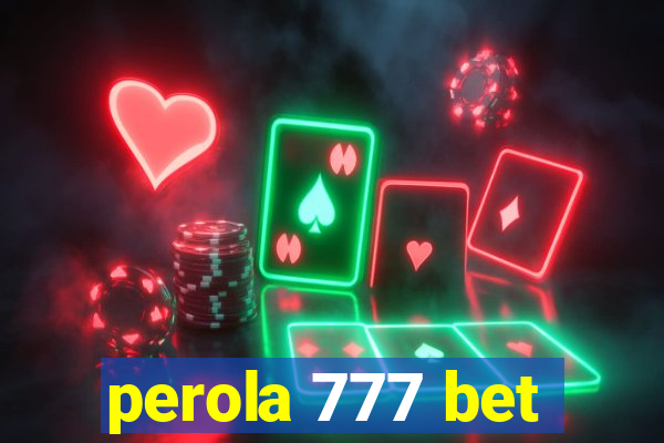 perola 777 bet