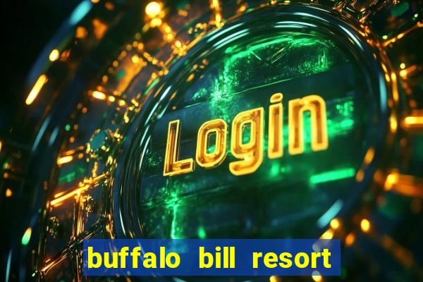 buffalo bill resort and casino