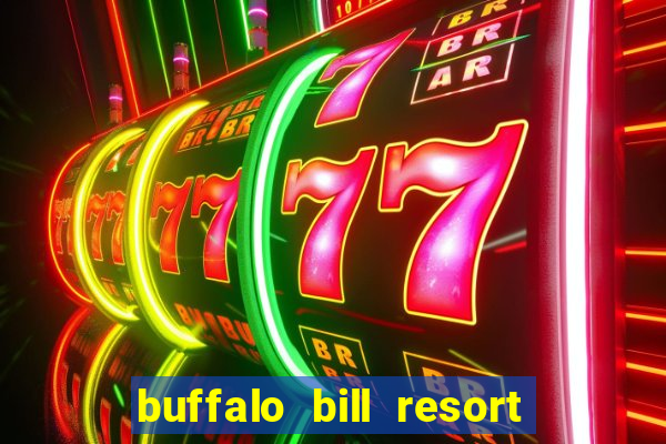 buffalo bill resort and casino