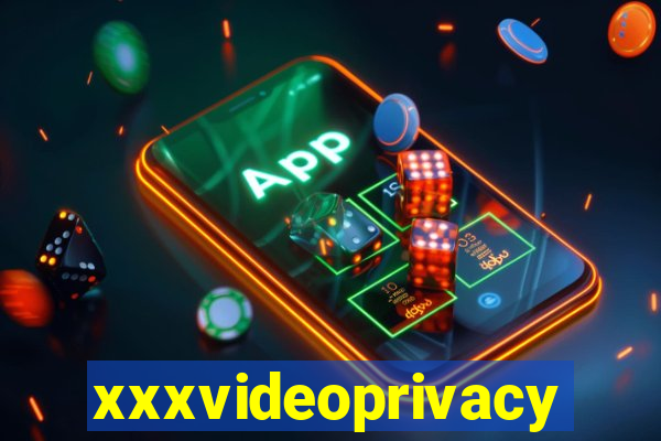 xxxvideoprivacy