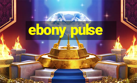 ebony pulse