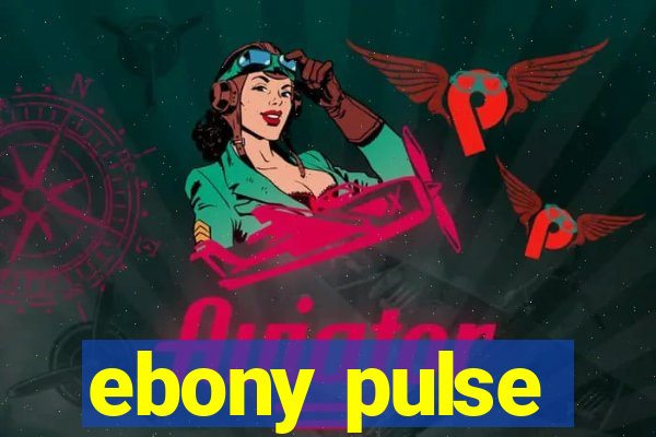 ebony pulse