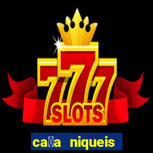 ca莽a niqueis gratis jogar