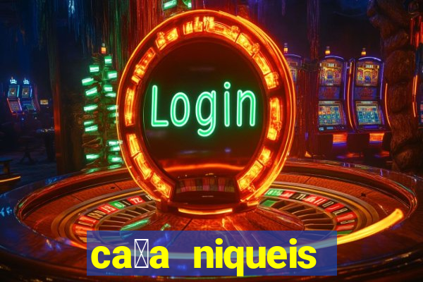 ca莽a niqueis gratis jogar